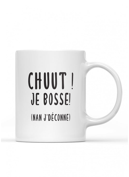 Mug / tasse humoristique pour collègue " chut je bosse ! non j'déconne
