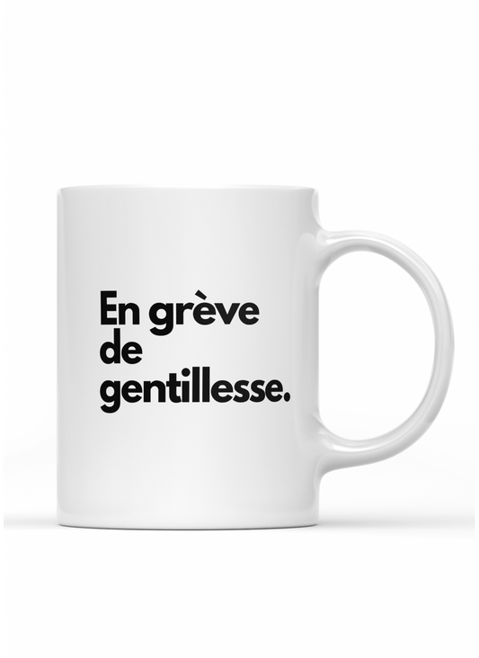 Tasse / Mug humoristique En grève de gentillesse