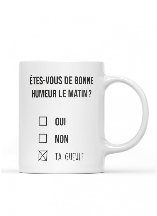 Mug / tasse humouristique collègue " Êtes-vous de bonne humeur le matin ? "