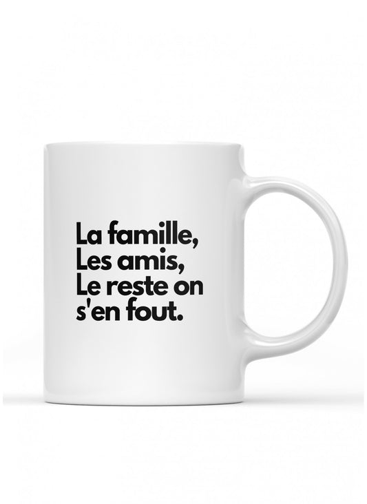 Tasse / mug " la famille, les amis le reste on s'en fout "